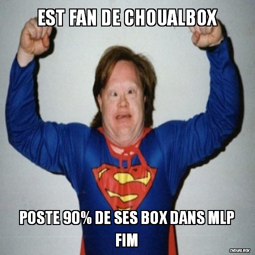 Est fan de Choualbox