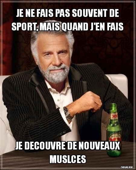 Je ne fais pas souvent de sport...