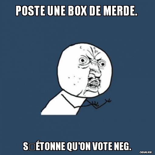 POSTE UNE BOX DE MERDE. 