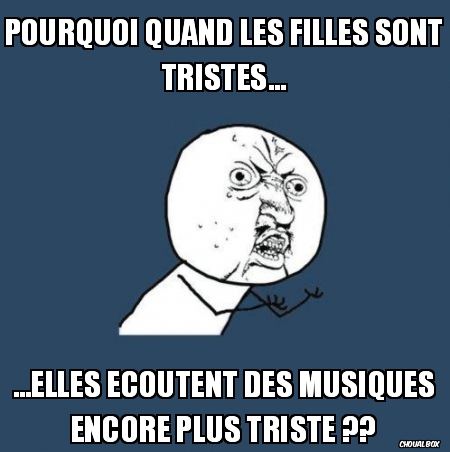 Pourquoi quand les filles sont tristes...