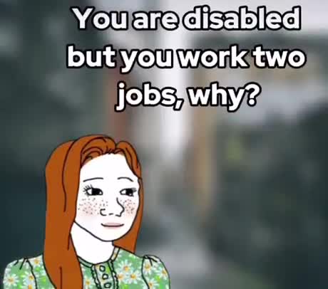 Handicapé et avec deux boulots