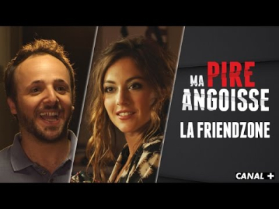 La Friendzone - MA PIRE ANGOISSE