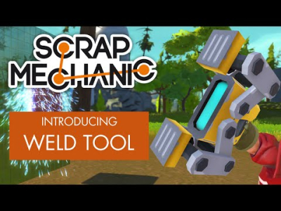 Scrap Mechanic - Introducing the Weld Tool 
