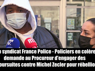 Pendant ce temps là Syndicat France Police s'indigne…