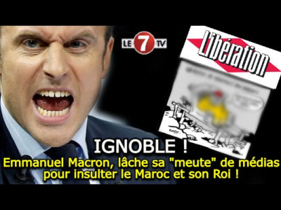 Emmanuel Macron, lâche sa « meute » de médias pour insulter le Maroc et son Roi !